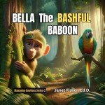 Bella The Bashful Baboon (Managing Emotions Series Book 2)