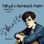 Yahya's Homesick Poem: Spoken Word 2/19/23