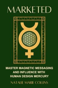 Marketed: Master Magnetic Messaging and Influence with Human Design Mercury (The Planets of Human Design Series)