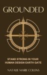 Grounded: Stand Strong in Your Human Design Earth Gate (The Planets of Human Design Series)