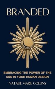 Branded: Embracing The Power of the Sun in Your Human Design (The Planets of Human Design Series)