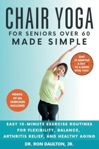 Simple Chair Yoga for Seniors: 10-Minute Routines