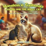 Homeless in Guatemala: MisMau and the Angel Cat ("Purrsonal Tales")