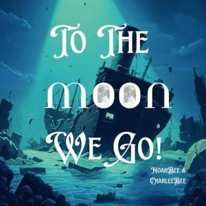 To the Moon We Go!