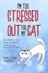 I'm Too Stressed Out For My Cat: Journaling Your Way to Stress-Free Living One Purr at a Time (The Too Stressed Out Guided Journals)
