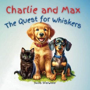 Charlie and Max the Quest for Whiskers (Charlie and Max's Adventures)