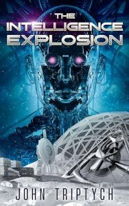 The Intelligence Explosion: A Sci-Fi Technothriller