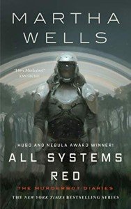All Systems Red: The First Murderbot Diary