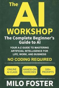 The Complete Beginner's Guide to AI Mastery