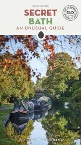Secret Bath Guide: A guide to 150 unusual and unfamiliar places in Bath (Secret Guides) (Jonglez Secret Guides)