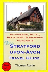 Stratford-upon-Avon Travel Guide: Sightseeing, Hotel, Restaurant & Shopping Highlights