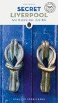 Secret Liverpool Guide: A guide to the unusual and unfamiliar (Secret Guides) (Jonglez Secret Guides)