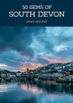 50 Gems of South Devon: The History & Heritage of the Most Iconic Places