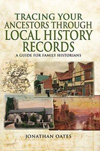 Tracing Your Ancestors Through Local History Records: A Guide for Family Historians