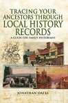Tracing Your Ancestors Through Local History Records: A Guide for Family Historians