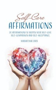 Self-Care Affirmations: 20 Affirmations to Deepen Your Self-Love, Self-Compassion and Self-Acceptance