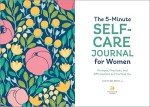 The 5-Minute Self-Care Journal for Women: Prompts, Practices, and Affirmations to Prioritize You