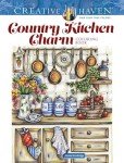 Creative Haven Country Kitchen Charm Coloring Book (Adult Coloring Books: In The Country)