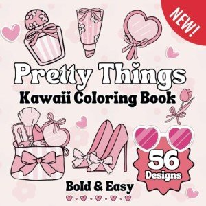 Pretty Things: A Girly Coloring Book for Fun & Relaxation: Bold and Easy, Simple and Big Illustrations for Stress Releif for Adults and Kids (Cozy Kawaii Girl Series)