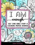I am Enough Self Care Bible Study & Coloring Prayer Journal: A 5 Week Guided Bible Study for Women, Scripture Writing Notebook Prayer Journal with ... Bible Verse Art Journaling and Lettering)