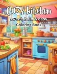Cozy Kitchen Vibes Coloring Book: Easy and Fun Designs for Relaxation and Joy: A Perfect Collection of Delightful Kitchen Scenes, Sweet Treats, and Cozy Home Moments – Ideal for Adults and Teens