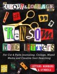 The Cut Out And Collage Book Ransom Note Letters: For Cut & Paste Journaling, Collage, Mixed Media & Creative Soul Searching (Cut and Collage Books)