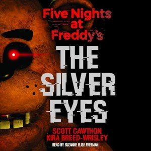 The Silver Eyes: Five Nights at Freddy’s (Original Trilogy Book 1): Five Nights at Freddy's, Book 1