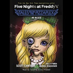 Nexie: Five Nights at Freddy's: Tales from the Pizzaplex, Book 6