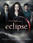 The Twilight Saga Eclipse: The Official Illustrated Movie Companion (The Twilight Saga : Illustrated Movie Companion Book 3)