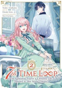 7th Time Loop: The Villainess Enjoys a Carefree Life Married to Her Worst Enemy! (Manga) Vol. 2
