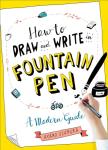 How to Draw and Write in Fountain Pen: A Modern Guide