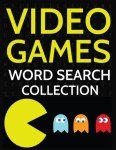 Video Games Word Search Collection: 100 Gaming Wordsearch Puzzles for Adults and Kids!