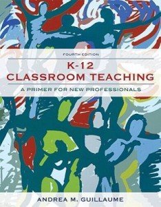 K-12 Classroom Teaching: A Primer for New Professionals (4th Edition)