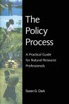 The Policy Process: A Practical Guide for Natural Resources Professionals