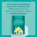 Everything You Need to Know about Homeschooling: A Comprehensive, Easy-to-Use Guide for the Journey from Early Learning through Graduation