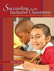 Succeeding in the Inclusive Classroom: K-12 Lesson Plans Using Universal Design for Learning