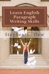 Learn English Paragraph Writing Skills: ESL Paragraph Essentials for International Students (Academic Writing Skills)