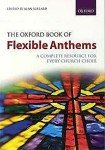 The Oxford Book of Flexible Anthems: A complete resource for every church choir (Flexible Anthologies)