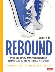 Rebound, Grades K-12: A Playbook for Rebuilding Agency, Accelerating Learning Recovery, and Rethinking Schools (Corwin Literacy)