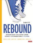 Rebound, Grades K-12: A Playbook for Rebuilding Agency, Accelerating Learning Recovery, and Rethinking Schools (Corwin Literacy)