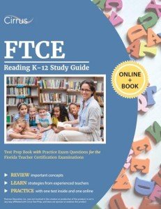 FTCE Reading K-12 Study Guide: Test Prep Book with Practice Exam Questions for the Florida Teacher Certification Examinations