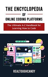 The Encyclopedia of Online Coding Platforms: The Ultimate A-Z Handbook for Learning How to Code