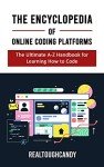 The Encyclopedia of Online Coding Platforms: The Ultimate A-Z Handbook for Learning How to Code