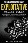 Fundamentals of Exploitative Online Poker: Learn to Exploit Your Opponents Through HUD Stats, Player Tendencies and Table Selection
