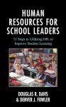 Human Resources for School Leaders: Eleven Steps to Utilizing HR to Improve Student Learning