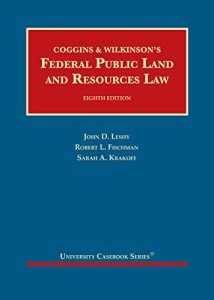 Coggins & Wilkinson’s Federal Public Land and Resources Law (University Casebook Series)