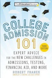 College Admission 101, 3rd Edition: Expert Advice for the New Challenges in Admissions, Testing, Financial Aid, and More (College Admissions Guides)