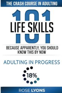 Life Skills 101: The Crash Course in Adulting - Because Apparently You Should Know This By Now - Gifts for Birthdays, Teens, Graduation, 18th ... College Freshmen (The Adulting Adventure)