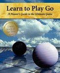 Learn to Play Go: A Master's Guide to the Ultimate Game (Volume I)