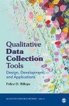 Qualitative Data Collection Tools: Design, Development, and Applications (Qualitative Research Methods Book 55)